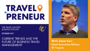 Travel Management and Hotel Management expert Adam kerr from Tripism