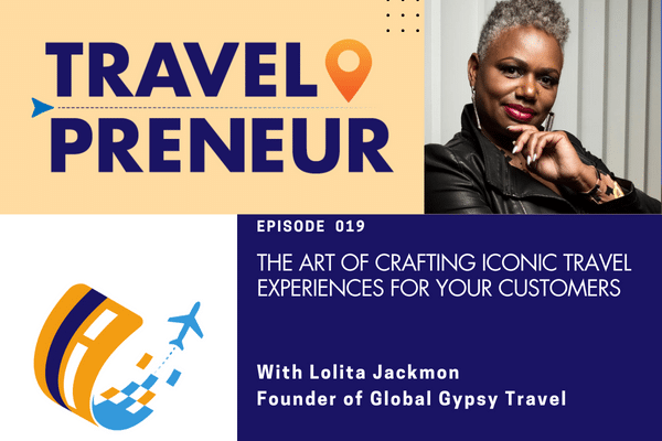 The Art of Crafting Iconic Travel Experiences For Your Customers, with Lolita Jackmon
