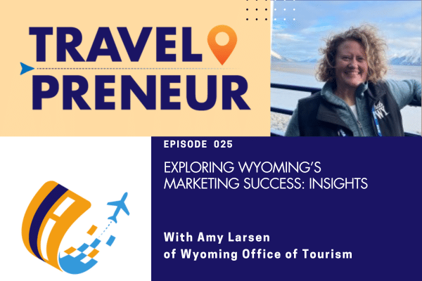 Exploring Wyoming’s Marketing Success: Insights from Amy Larsen of Wyoming Office of Tourism
