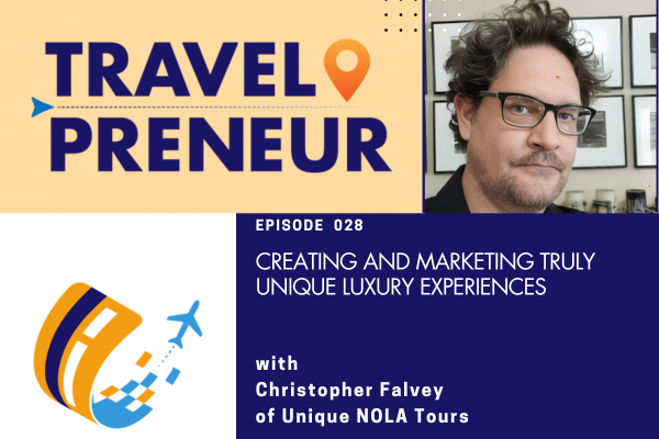 Creating and Marketing Truly Unique Luxury Experiences, with Christopher Falvey of Unique NOLA Tours