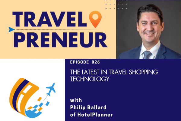 The Latest In Travel Shopping Technology, with Phillip Ballard of HotelPlanner