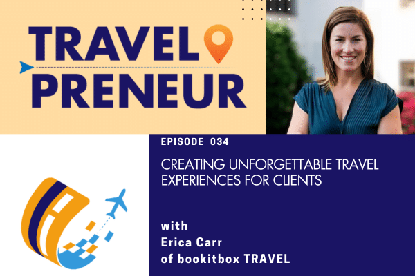Creating Unforgettable Travel Experiences For Clients with Erica Carr of bookitbox TRAVEL