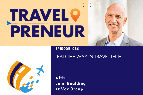 Lead the Way in Travel Tech with John Boulding at Vox Group