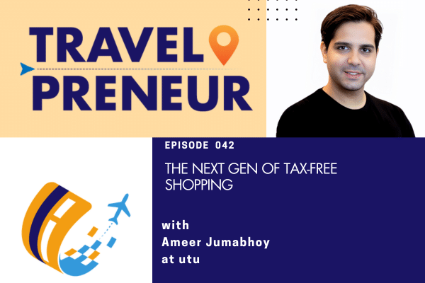 The Next Gen of Tax-Free Shopping, with Ameer Jumabhoy at utu