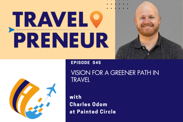 Vision for a Greener Path in Travel with Charles Odom of Painted Circle