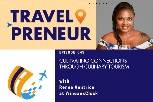 Cultivating Connections through Culinary Tourism by Renee Ventrice of WineauxClock